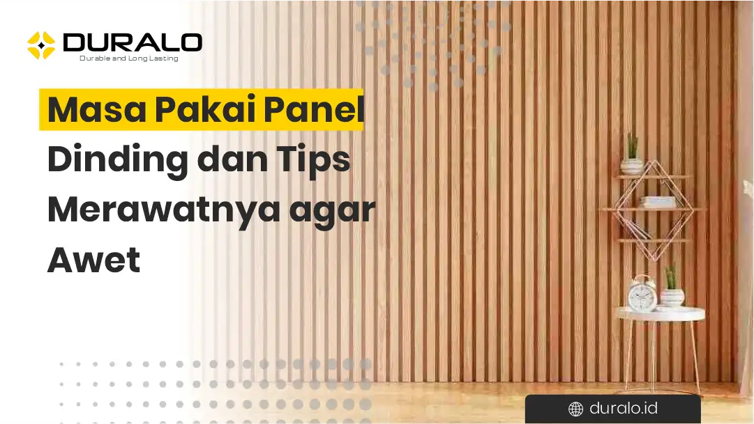 Masa Pakai Panel Dinding dan Tips Merawatnya agar Awet
