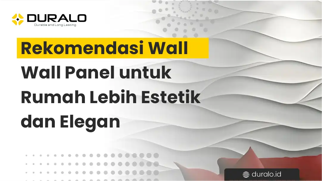 Rekomendasi Wall Panel untuk Rumah Lebih Estetik dan Elegan