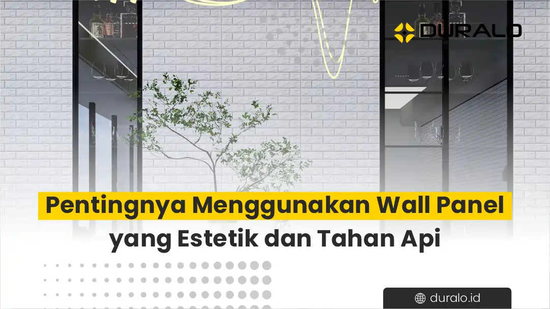 Pentingnya Menggunakan Wall Panel yang Estetik dan Tahan Api