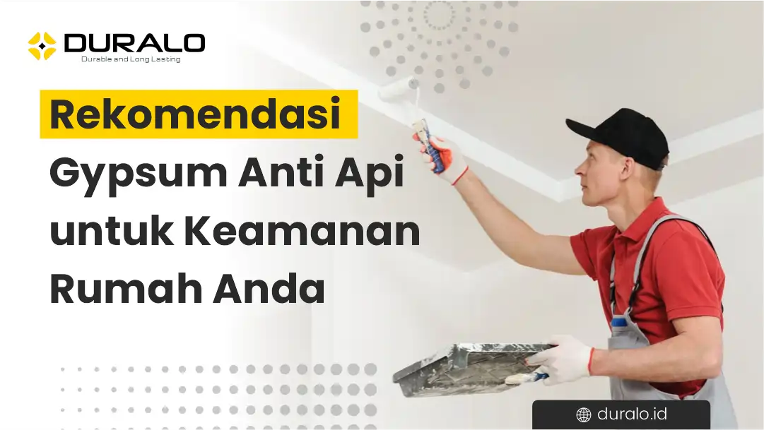 Rekomendasi Gypsum Anti Api untuk Keamanan Rumah Anda