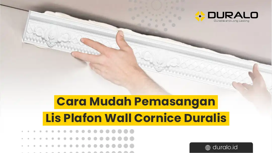 Cara Mudah Pemasangan Lis Plafon Wall Cornice Duralis
