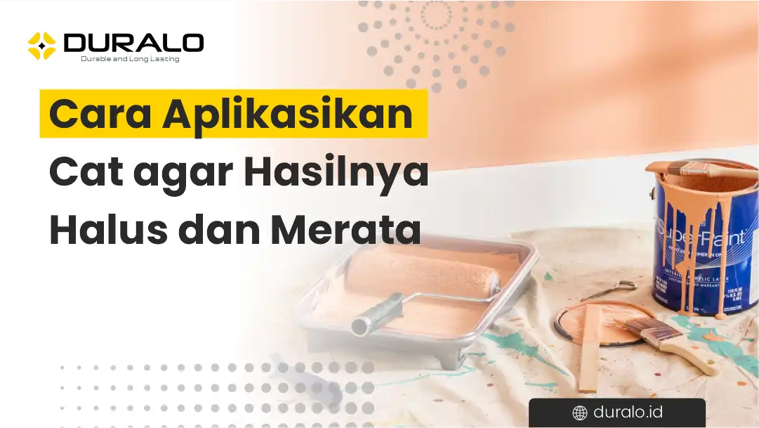 Cara Aplikasikan Cat Agar Hasilnya Halus dan Merata