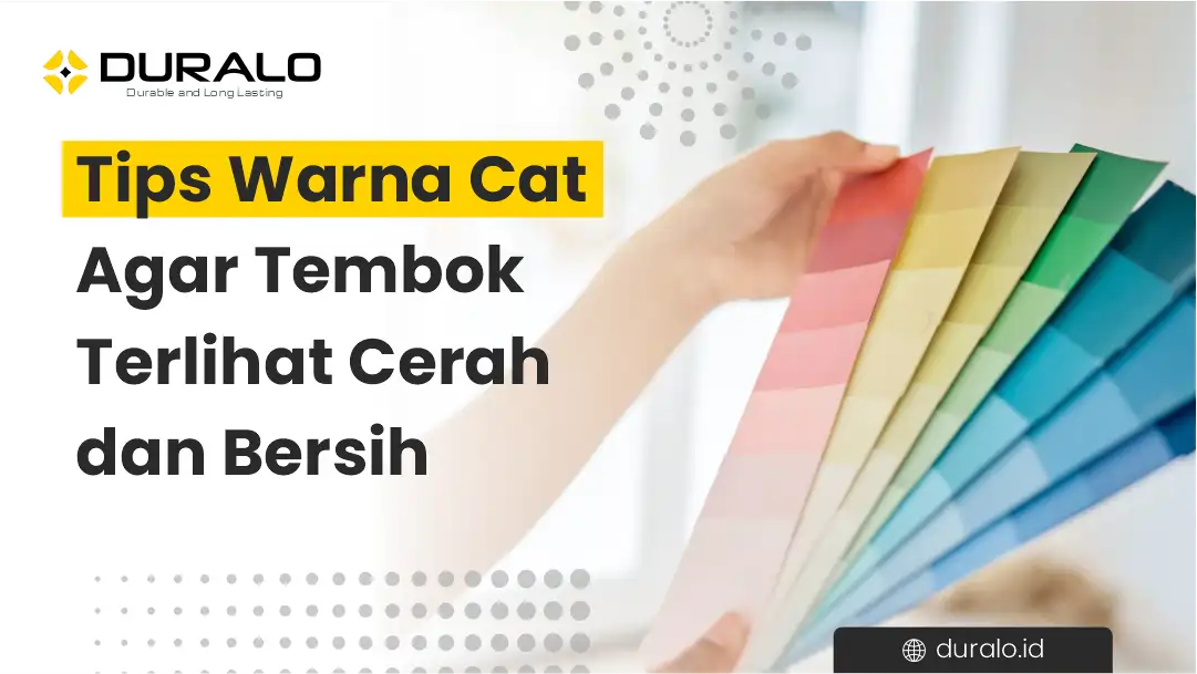 Tips Memilih Warna Cat Agar Tembok Terlihat Cerah dan Bersih