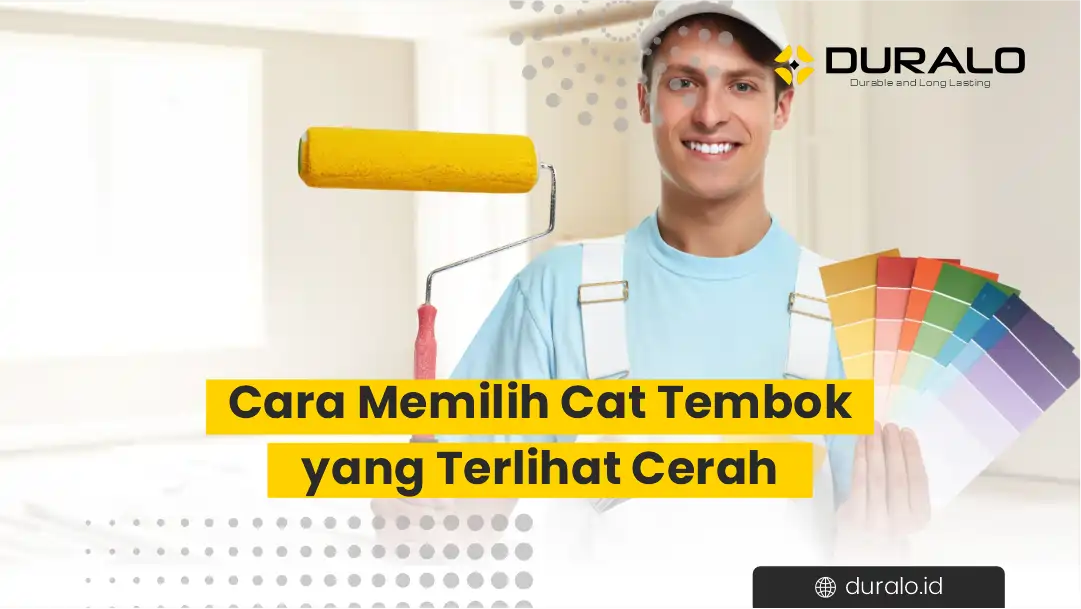Cara Memilih Cat Tembok yang Terlihat Cerah