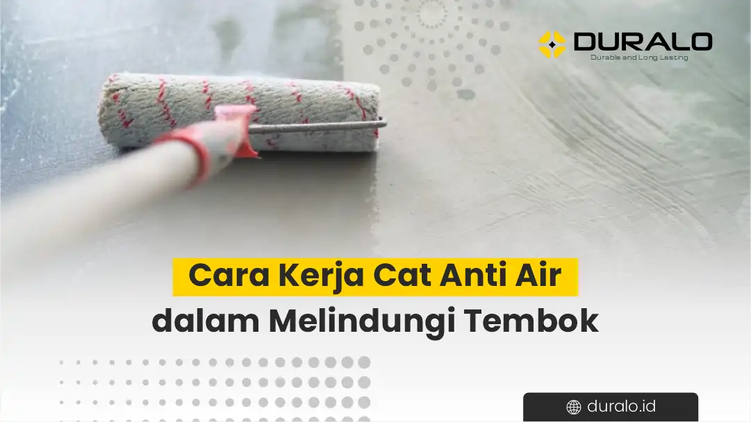 Cara Kerja Cat Anti Air dalam Melindungi Tembok