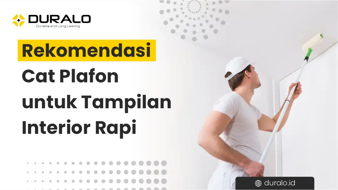 Rekomendasi Cat Plafon untuk Tampilan Interior Rapi