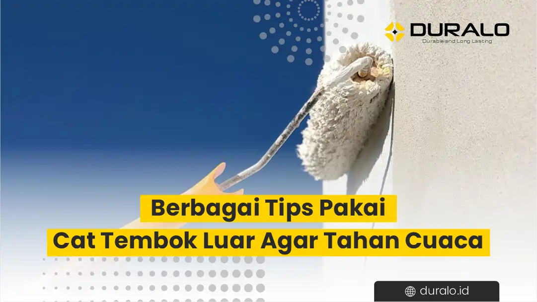 Berbagai Tips Pakai Cat Tembok Luar Agar Tahan Cuaca