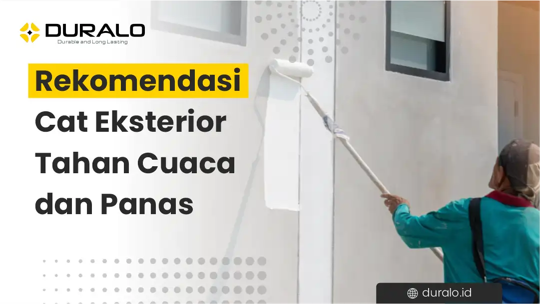Rekomendasi Cat Eksterior Tahan Cuaca dan Panas