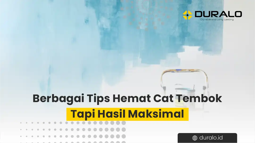 Berbagai Tips Hemat Cat Tembok Tapi Hasil Maksimal