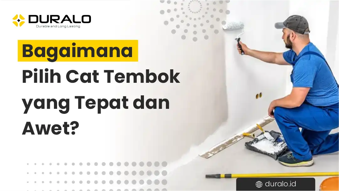 Bagaimana Pilih Cat Tembok yang Tepat dan Awet