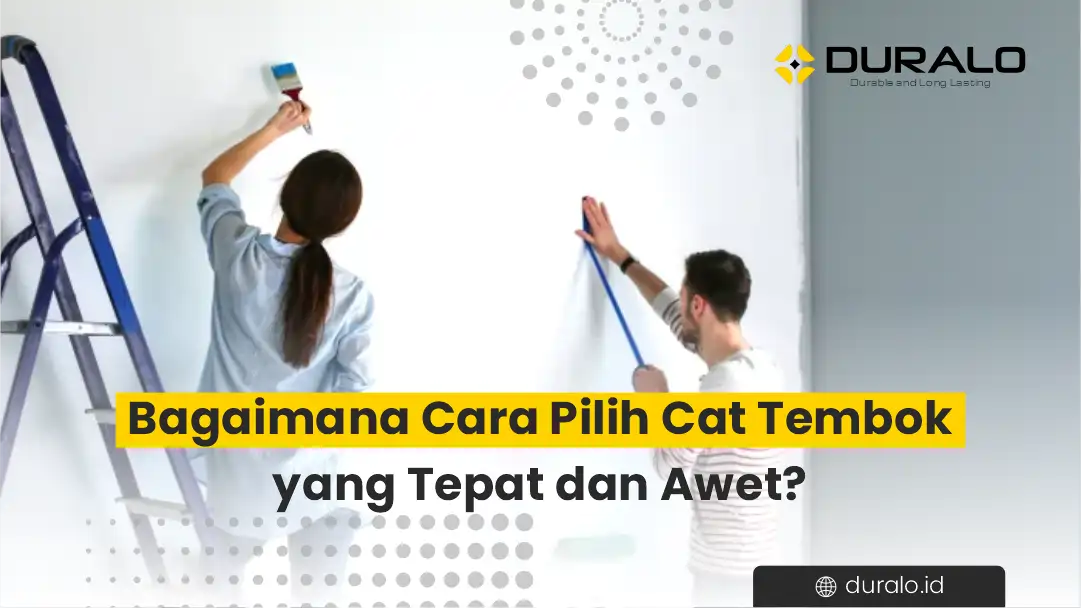 Bagaimana Cara Pilih Cat Tembok yang Tepat dan Awet