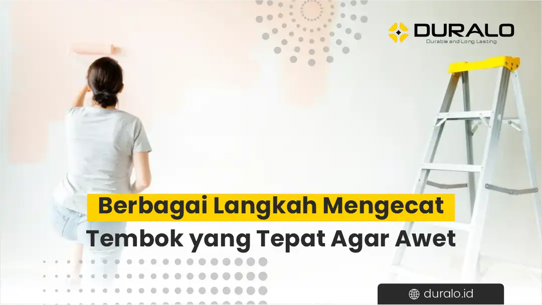 Berbagai Langkah Mengecat Tembok yang Tepat Agar Awet