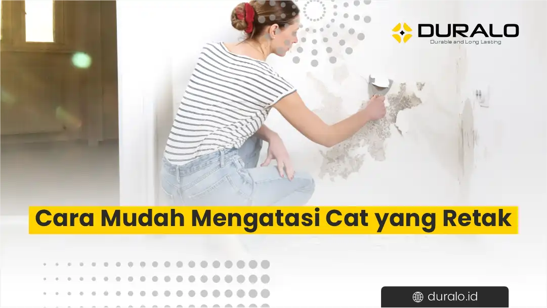 Cara Mudah Mengatasi Cat yang Retak