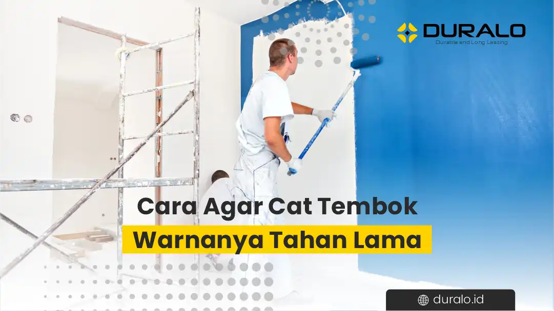 Cara Agar Cat Tembok Warnanya Tahan Lama