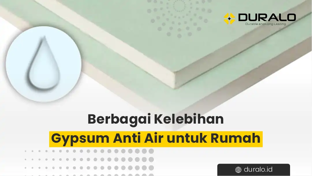 Berbagai Kelebihan Gypsum Anti Air untuk Rumah