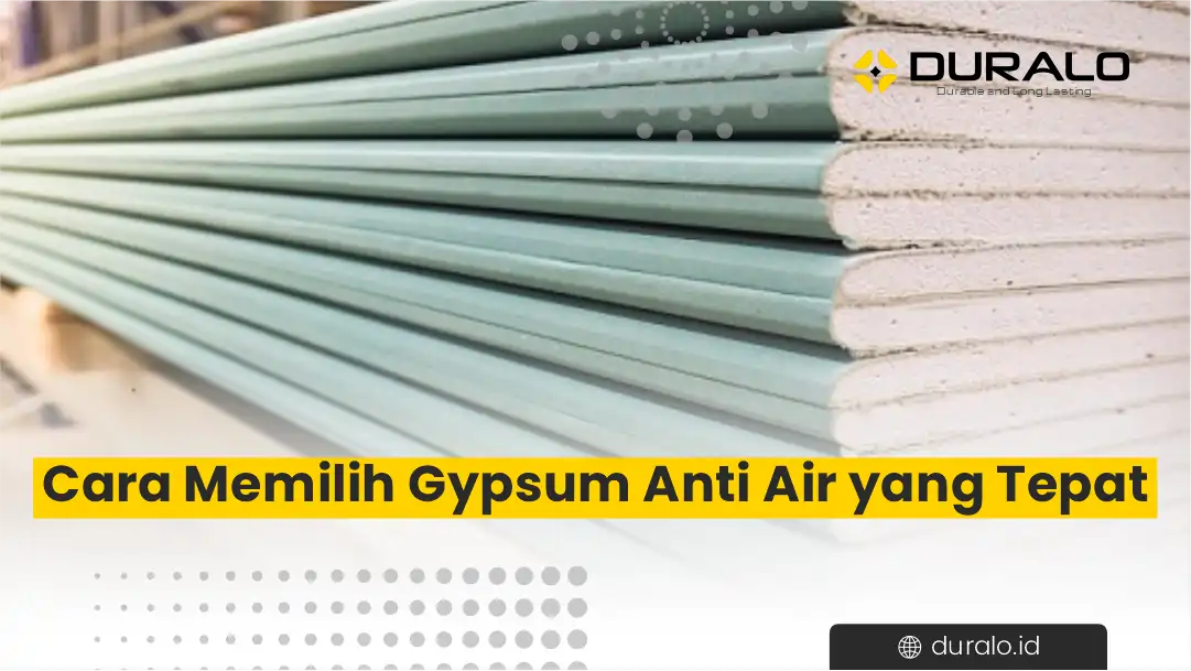 Cara Memilih Gypsum Anti Air yang Tepat