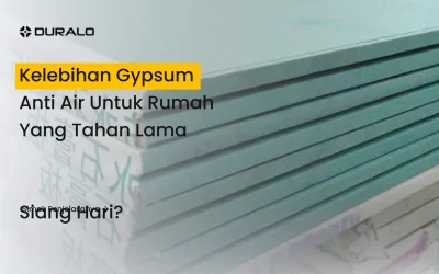 Kelebihan Gypsum Anti Air untuk Rumah yang Tahan Lama