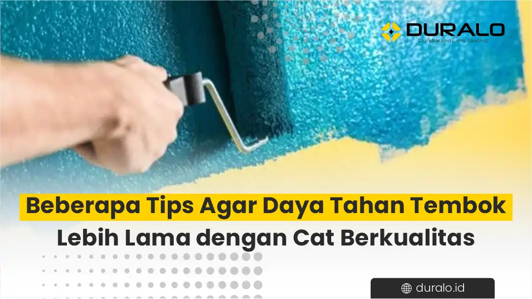 Beberapa Tips Agar Daya Tahan Tembok Lebih Lama dengan Cat Berkualitas