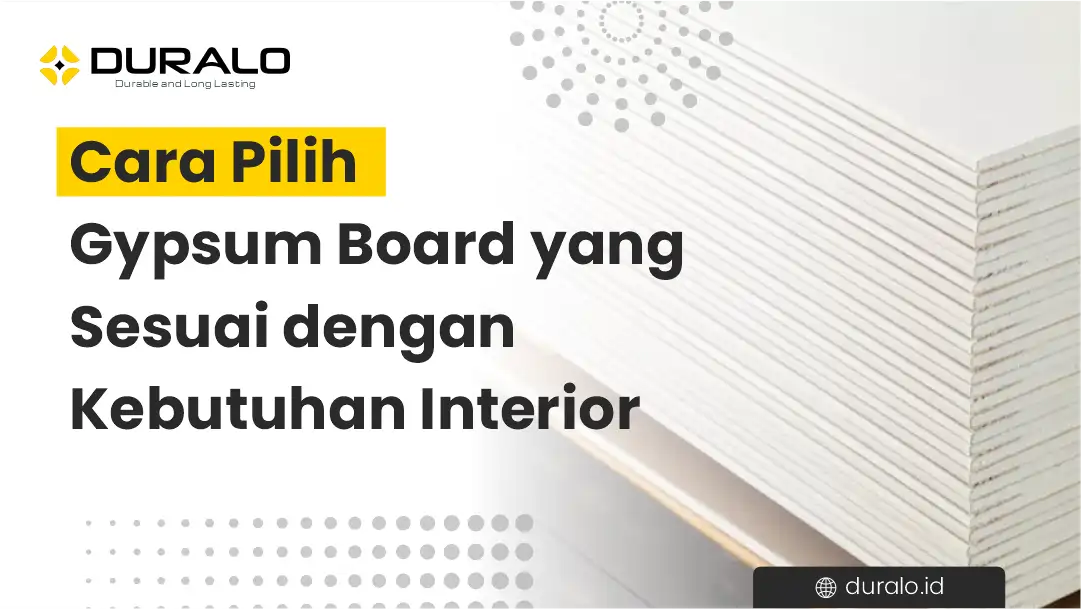 Cara Pilih Gypsum Board yang Sesuai dengan Kebutuhan Interior