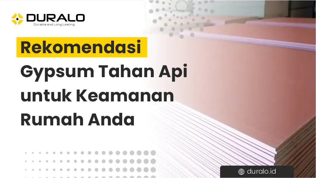 Rekomendasi Gypsum Tahan Api untuk Keamanan Rumah Anda