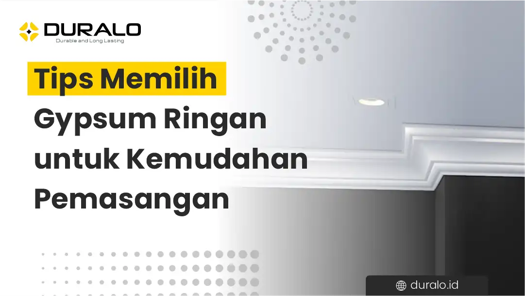 Tips Memilih Gypsum Ringan untuk Kemudahan Pemasangan