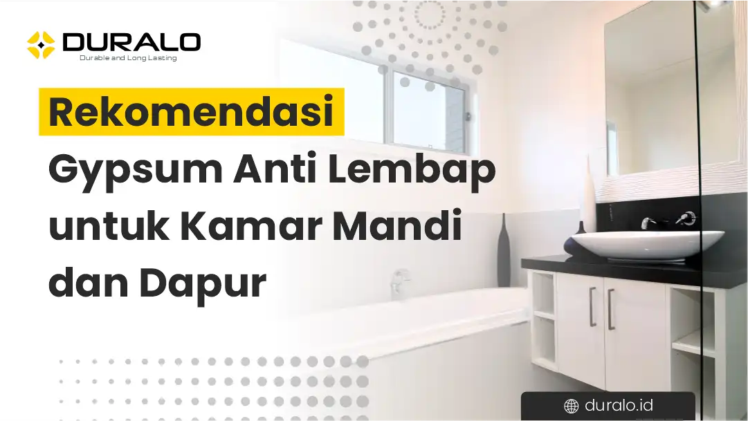 Rekomendasi Gypsum Anti Lembap untuk Kamar Mandi dan Dapur
