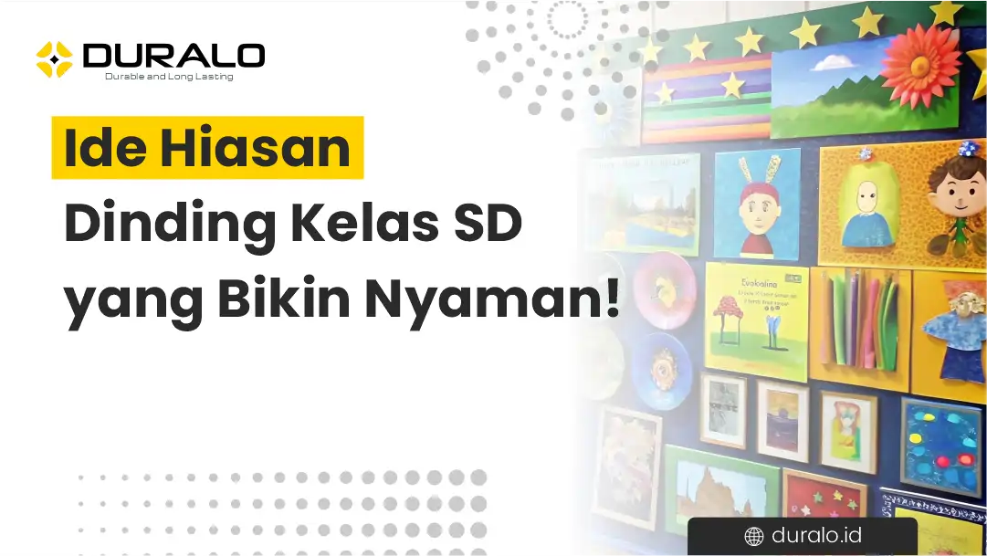 Ide Hiasan Dinding Kelas SD yang Bikin Nyaman!