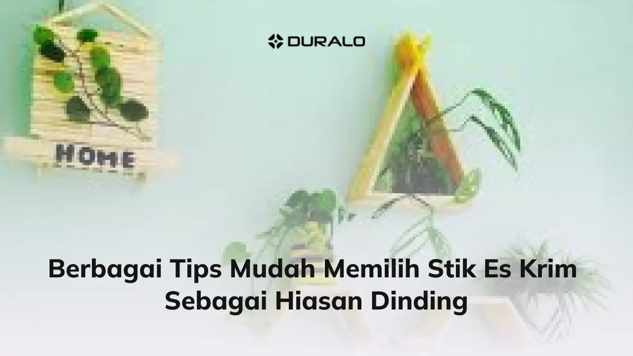 Berbagai Tips Mudah Memilih Stik Es Krim Sebagai Hiasan Dinding