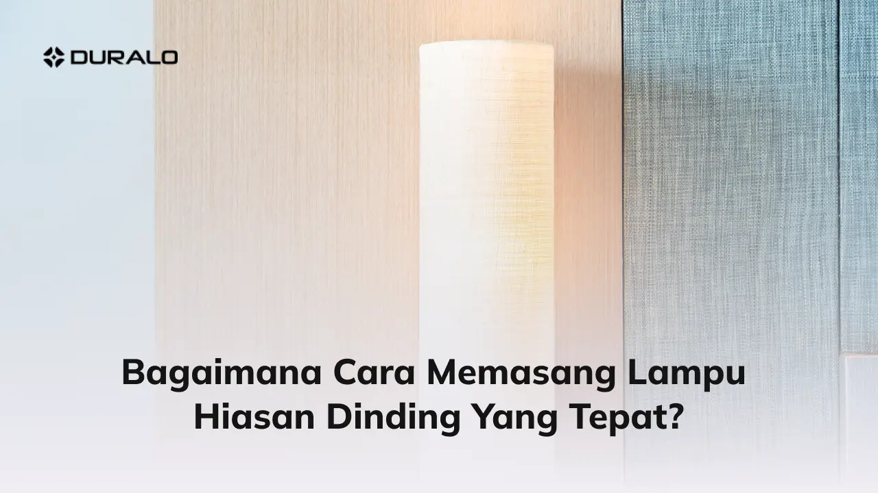 Bagaimana Cara Memasang Lampu Hiasan Dinding yang Tepat?