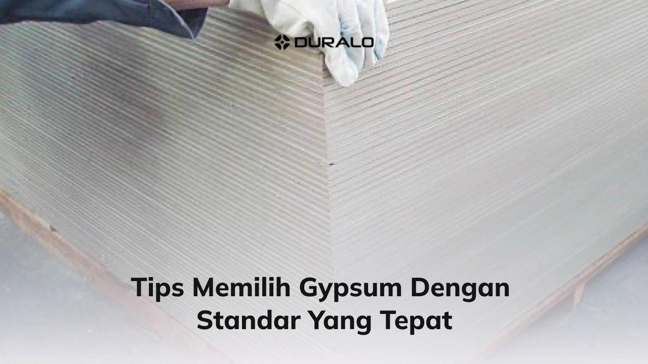 Tips Memilih Gypsum dengan Standar yang Tepat