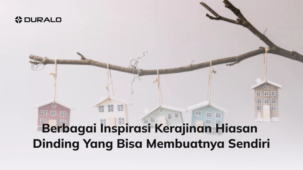 Berbagai Inspirasi Kerajinan Hiasan Dinding yang Bisa Membuatnya Sendiri