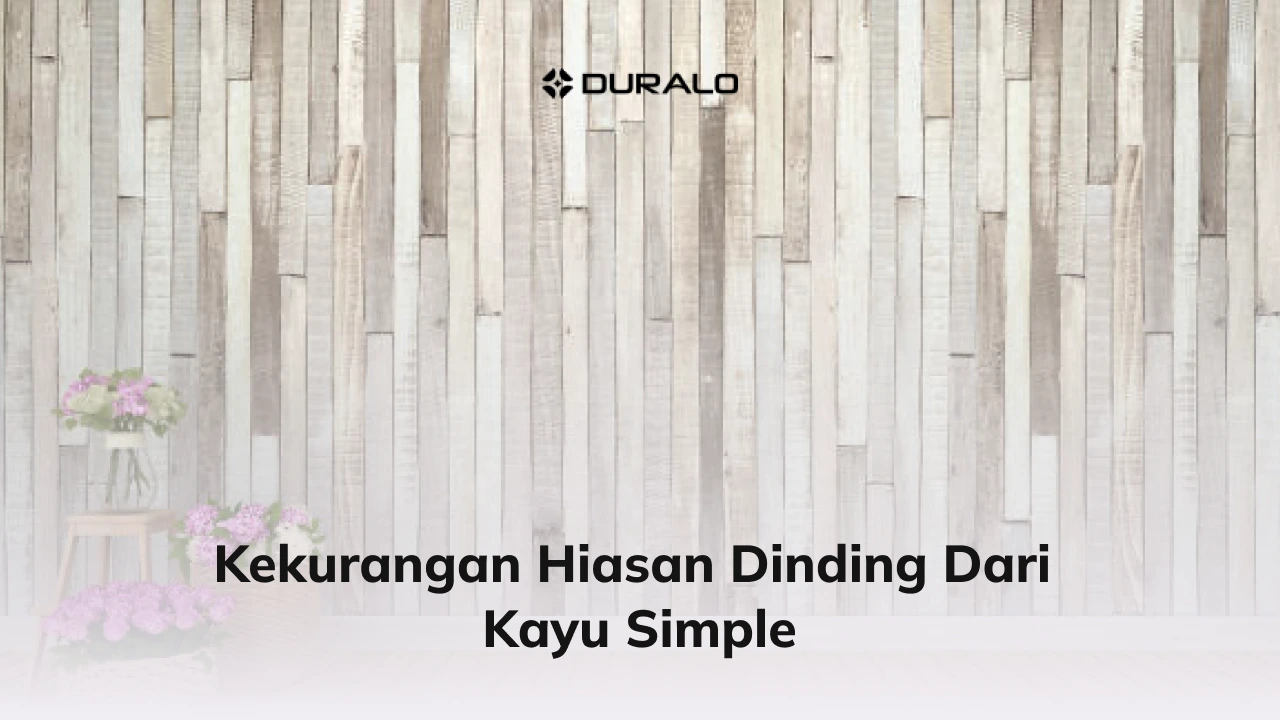 Kekurangan Hiasan Dinding Dari Kayu Simple