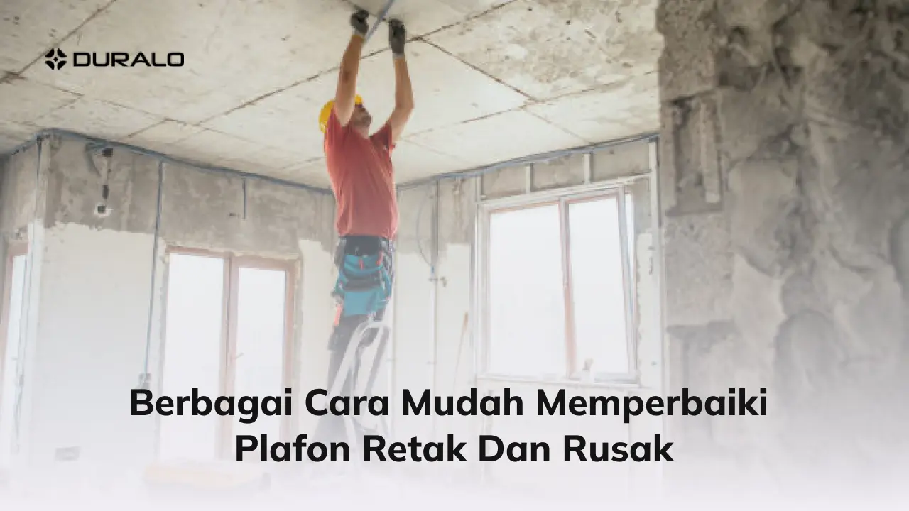 Berbagai Cara Mudah Memperbaiki Plafon Retak dan Rusak