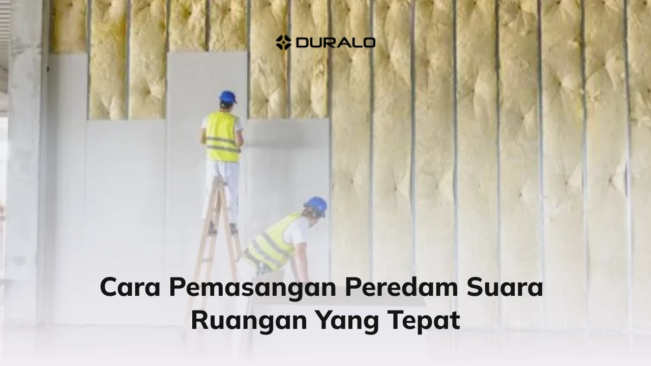 Cara Pemasangan Peredam Suara Ruangan yang Tepat