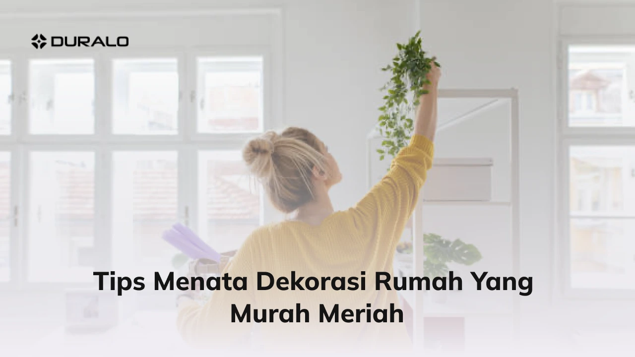 Tips Menata Dekorasi Rumah yang Murah Meriah