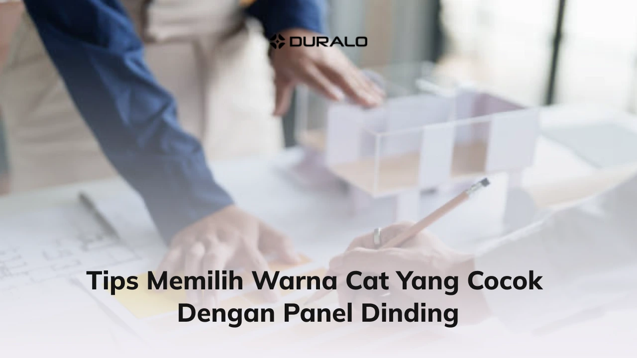 Tips Memilih Warna Cat yang Cocok Dengan Panel Dinding