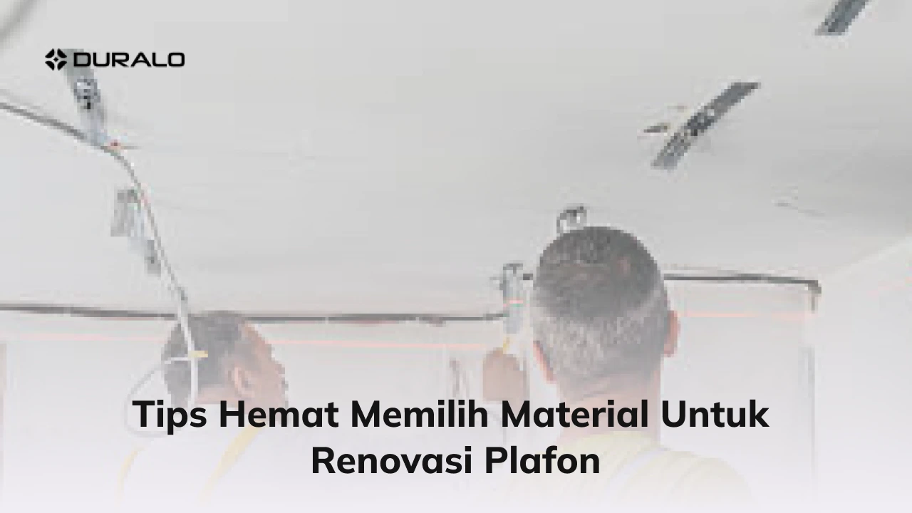 Tips Hemat Memilih Material untuk Renovasi Plafon
