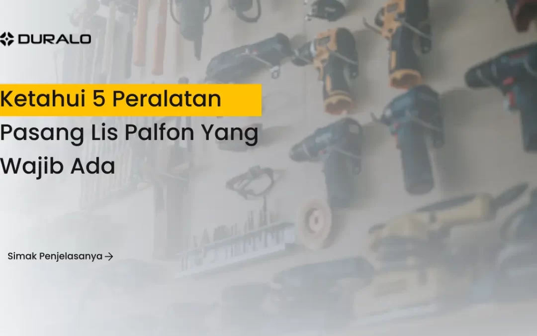 Ketahui 5 Peralatan Pasang Lis Plafon yang Wajib Ada
