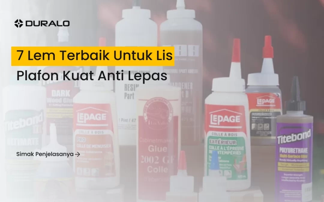 7 Lem Terbaik untuk Lis Plafon Kuat Anti Lepas