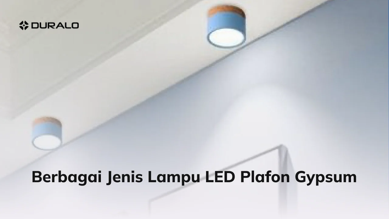 Berbagai Jenis Lampu LED Plafon Gypsum