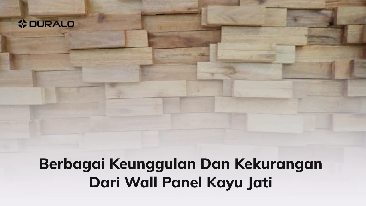 Berbagai Keunggulan dan Kekurangan dari Wall Panel Kayu Jati