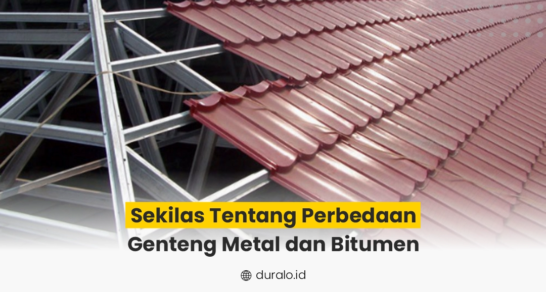 Sekilas Tentang Perbedaan Genteng Metal dan Bitumen