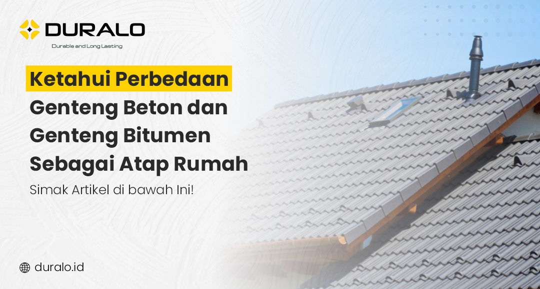Ketahui Perbedaan Genteng Beton dan Genteng Bitumen Sebagai Atap Rumah