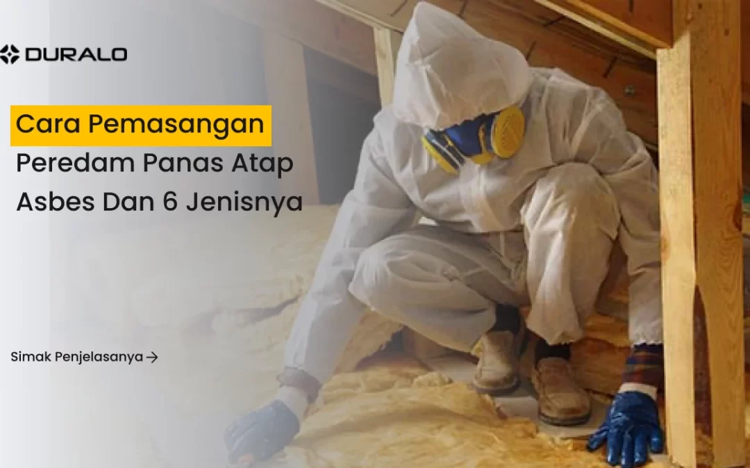 Cara Pemasangan Peredam Panas Atap Asbes dan 6 Jenisnya