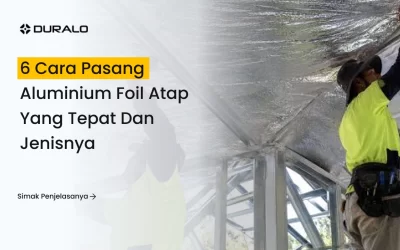 6 Cara Pasang Aluminium Foil Atap yang Tepat dan Jenisnya