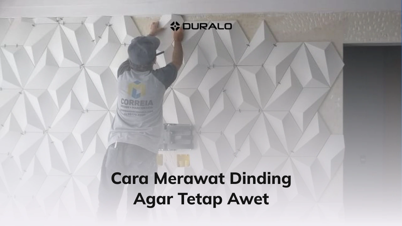 Cara Merawat Dinding Agar Tetap Awet