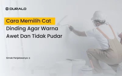 Cara Memilih Cat Dinding agar Warna Awet dan Tidak Pudar