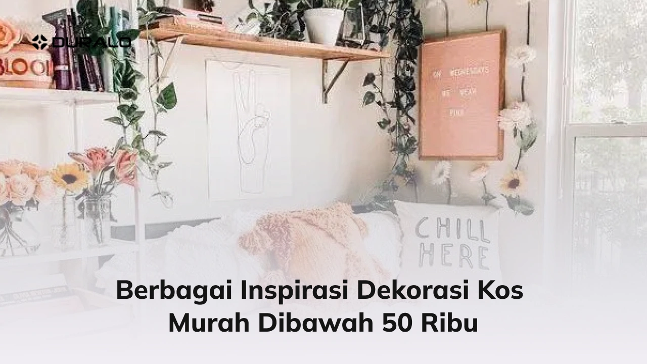 Berbagai Inspirasi Dekorasi Kos Murah Dibawah 50 Ribu