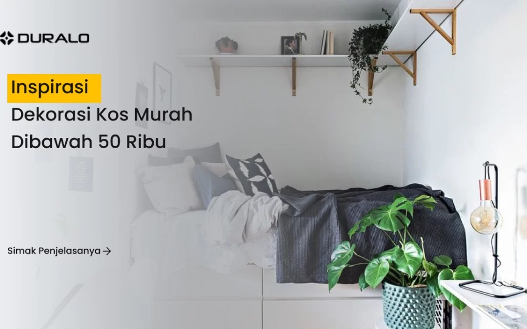 Inspirasi Dekorasi Kos Murah Dibawah 50 Ribu