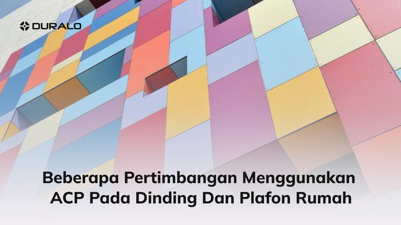 Beberapa Pertimbangan Menggunakan ACP pada Dinding dan Plafon Rumah